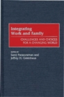 Image for Integrating Work and Family : Challenges and Choices for a Changing World