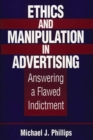 Image for Ethics and Manipulation in Advertising : Answering a Flawed Indictment