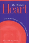 Image for The Strategic Heart : Using the New Science to Lead Growing Organizations