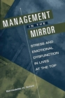 Image for Management in the Mirror : Stress and Emotional Dysfunction in Lives at the Top