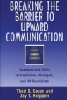 Image for Breaking the Barrier to Upward Communication : Strategies and Skills for Employees, Managers, and HR Specialists