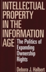 Image for Intellectual property in the information age  : the politics of expanding ownership rights