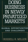 Image for Doing Business in Newly Privatized Markets : Global Opportunities and Challenges
