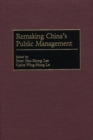 Image for Remaking China&#39;s Public Management
