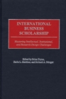 Image for International Business Scholarship : Mastering Intellectual, Institutional, and Research Design Challenges
