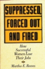 Image for Suppressed, Forced Out and Fired : How Successful Women Lose Their Jobs