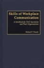 Image for Skills of Workplace Communication : A Handbook for T&amp;D Specialists and Their Organizations