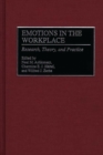 Image for Emotions in the Workplace : Research, Theory, and Practice