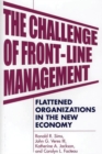 Image for The Challenge of Front-Line Management : Flattened Organizations in the New Economy