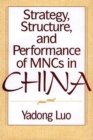 Image for Strategy, Structure, and Performance of MNCs in China