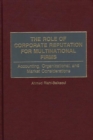 Image for The Role of Corporate Reputation for Multinational Firms : Accounting, Organizational, and Market Considerations