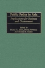 Image for Public Policy in Asia : Implications for Business and Government