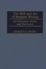 Image for The Skill and Art of Business Writing : An Everyday Guide and Reference