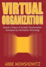 Image for Virtual organization  : toward a theory of societal transformation stimulated by information technology