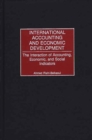 Image for International Accounting and Economic Development : The Interaction of Accounting, Economic, and Social Indicators