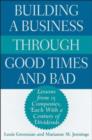 Image for Building a Business Through Good Times and Bad : Lessons from 15 Companies, Each with a Century of Dividends