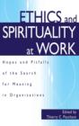Image for Ethics and Spirituality at Work : Hopes and Pitfalls of the Search for Meaning in Organizations