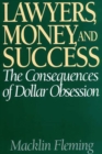 Image for Lawyers, money, and success  : the consequences of dollar obsession