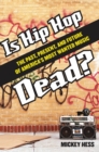 Image for Is hip hop dead?: the past, present, and future of America&#39;s most wanted music