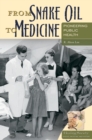 Image for From snake oil to medicine: pioneering public health