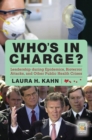 Image for Who&#39;s in charge?: leadership during epidemics, bioterror, attacks, and other public health crises