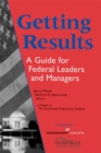 Image for Getting Results : A Guide for Federal Leaders and Managers