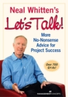 Image for Neal Whitten&#39;s Let&#39;s Talk : More No-Nonsense Advice for Project Success