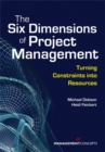 Image for The Six Dimensions of Project Management : Turning Constraints into Resources