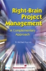 Image for Right-Brain Project Management : A Complementary Approach