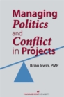 Image for Managing Politics and Conflict in Projects