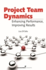 Image for Project team dynamics  : enhancing performance, improving results
