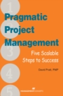 Image for Pragmatic project management: five scalable steps to success