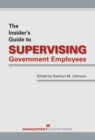 Image for The Insider&#39;s Guide to Supervising Government Employees