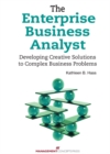 Image for Enterprise Business Analyst: Developing Creative Solutions to Complex Business Problems: Developing Creative Solutions to Complex Business Problems