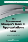 Image for The Government Manager&#39;s Guide to Appropriations Law