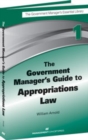 Image for Government Manager&#39;s Guide to Appropriations Law