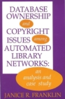 Image for Database Ownership and Copyright Issues Among Automated Library Networks : An Analysis and Case Study
