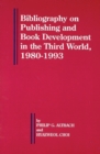 Image for Bibliography on Publishing and Book Development in the Third World, 1980-1993