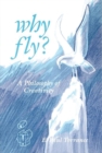 Image for Why Fly? : A Philosophy of Creativity