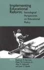 Image for Implementing Educational Reform : Sociological Perspectives on Educational Policy