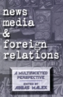 Image for News Media and Foreign Relations