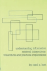 Image for Understanding Information Retrieval Interactions : Theoretical and Practical Implications
