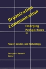 Image for Organization-Communication : Emerging Perspectives, Volume 6: Power, Gender and Technology