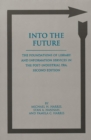 Image for Into the future  : the foundations of library and information services in the post-industrial era