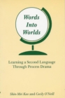 Image for Words into worlds  : learning a second language through process drama