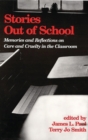 Image for Stories Out of School : Memories and Reflections on Care and Cruelty in the Classroom