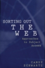 Image for Sorting Out the Web : Approaches to Subject Access