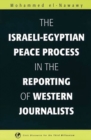 Image for The Israeli-Egyptian Peace Process in the Reporting of Western Journalists