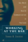 Image for Working at the bar  : sex work and health communication in Thailand