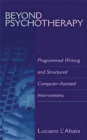 Image for Beyond Psychotherapy : Programmed Writing and Structured Computer-Assisted Interventions